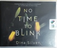 No Time To Blink written by Dina Silver performed by Emily Sutton-Smith and Siiri Scott on CD (Unabridged)